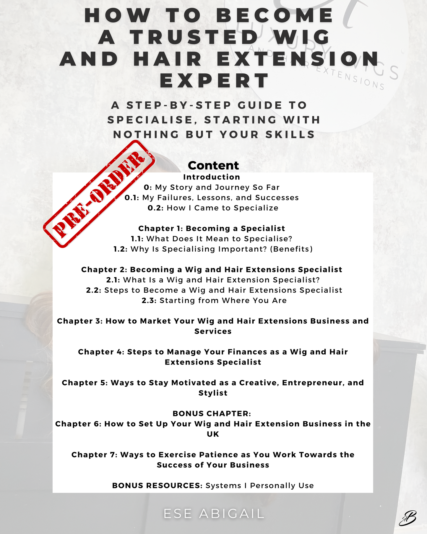 HOW TO BECOME A TRUSTED WIG AND HAIR EXTENSION EXPERT: A Step-by-step guide to specialise, starting with nothing but your skills - E BOOK